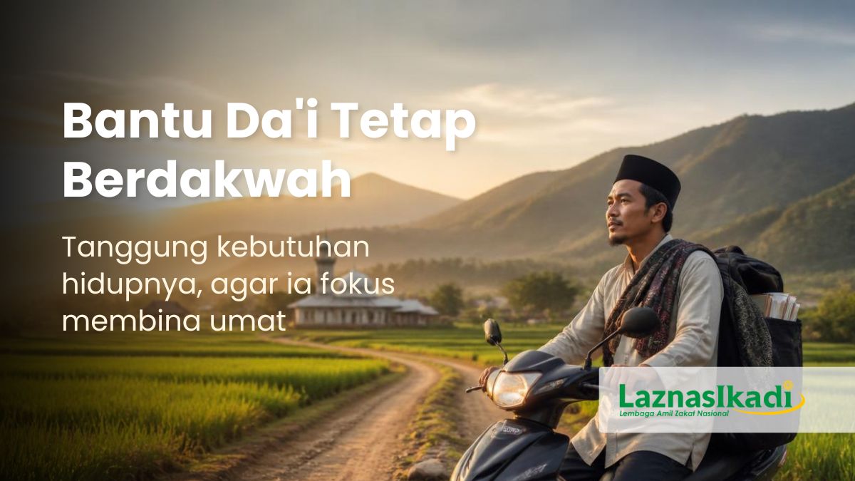 Kalian Tanggung Hidupnya, Dia Tanggung Dakwahnya
